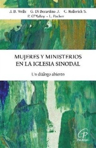Mujeres Y Ministerios En La Iglesia Sinodal - Wells, J.b./di