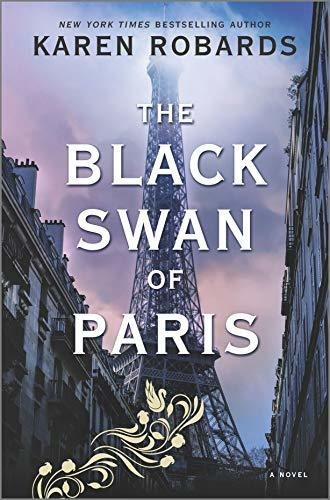 Book : The Black Swan Of Paris A Wwii Novel - Robards, Kare