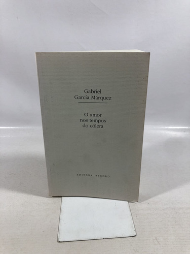 Livro O Amor Nos Tempos Do Cólera Gabriel García Márquez Editora Record A424 (Usado)