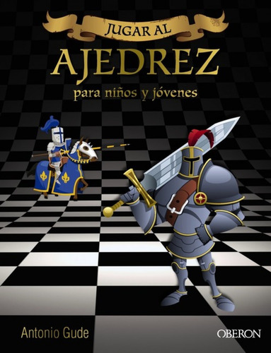 Jugar Al Ajedrez. Para Niños Y Jóvenes - Antonio Gude