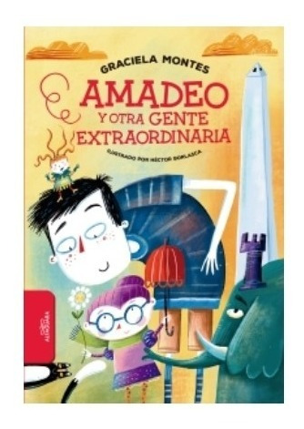 Libro Amadeo Y Otra Gente Extraordinaria - Graciela Montes