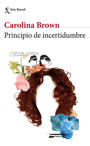 Principio De Incertidumbre, De Carolina Maria Brown Ahumada. Editorial Seix Barral, Tapa Blanda En Español, 2024