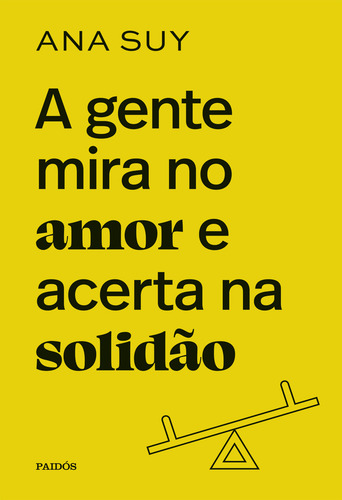 A Gente Mira No Amor E Acerta Na Solidão