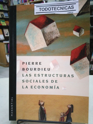 Estructuras Sociales De La Econonia   Pierre Bourdieu   -mn-