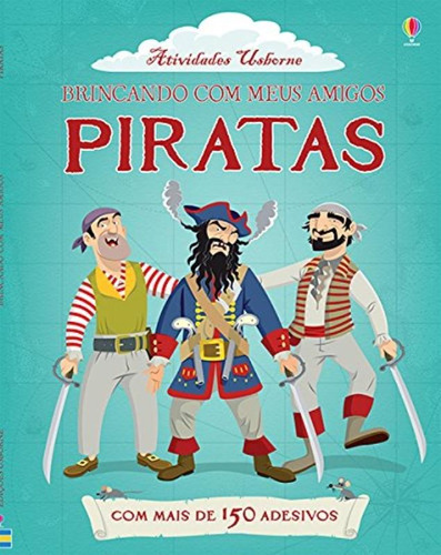 Piratas : Brincando com meus amigos, de Usborne Publishing. Editora Brasil Franchising Participações Ltda, capa mole em português, 2015
