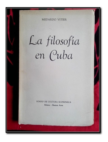 La Filosofía En Cuba Medardo Vitier 1a Edición 