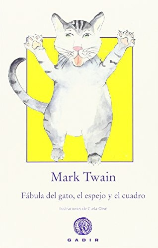 Fabula Del Gato, Del Espejo Y El Cuadro, De Mark Twain. Editorial Gadir, Edición 1 En Español, 2014