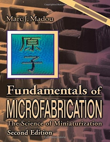 Fundamentals Of Microfabrication - Madou Marc