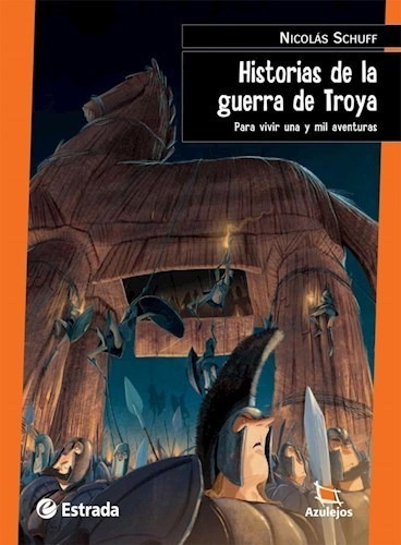 Historias De La Guerra De Troya (coleccion Azulejos Naranja