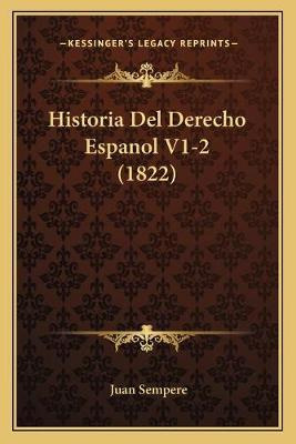 Libro Historia Del Derecho Espanol V1-2 (1822) - Juan Sem...