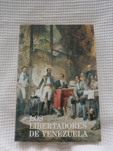 Los Libertadores De Venezuela. Ramon J. Velasquez