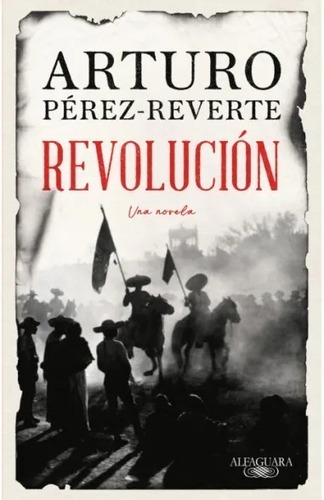 Libro Revolución - Arturo Pérez Reverte - Alfaguara