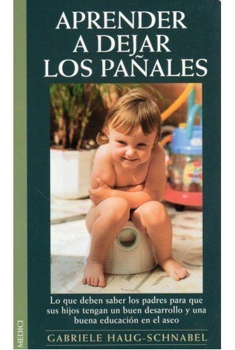 APRENDER A DEJAR LOS PAÃÂALES, de HAUG-SCHNABEL, G.. Editorial MEDICI, tapa blanda en español