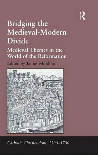 Bridging The Medieval-modern Divide, De Professor Giorgio Caravale. Editorial Taylor Francis Ltd, Tapa Dura En Inglés