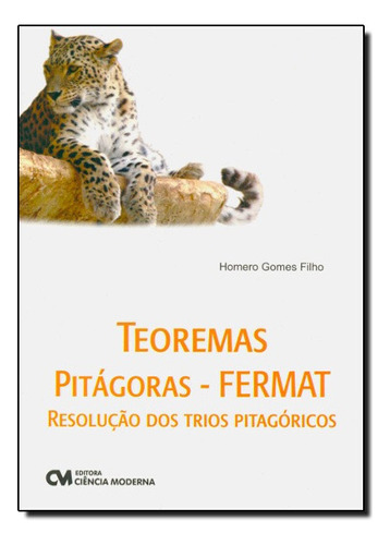 Teorema Pitagoras - Fermat - Resolucao Dos Trios Pitagoricos, De Homero Filho. Editora Ciencia Moderna Em Português