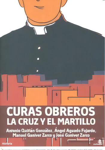 Curas Obreros. La Cruz Y El Martillo, De Quitán González, Antonio. Zumaque Editorial Sl En Español