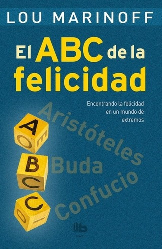 El Abc De La Felicidad - Lou Marinoff, De Lou Marinoff. Editorial B De Bolsillo En Español