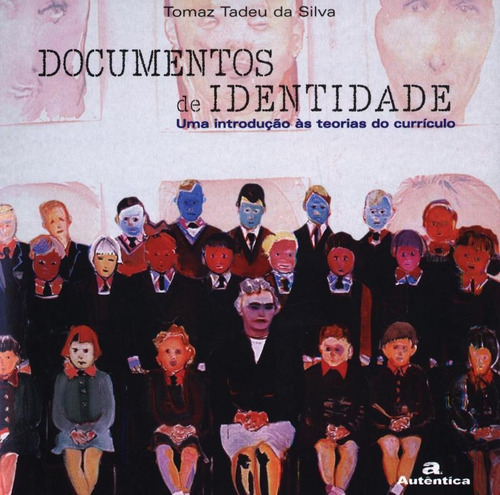 Documentos De Identidade - Uma Introdução Às Teorias Do C, De Tadeu, Tomaz. Editora Autêntica, Capa Mole Em Português