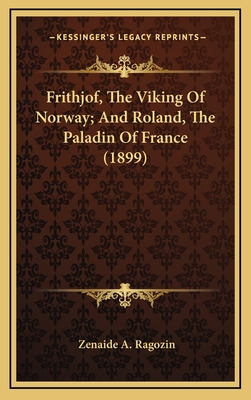 Libro Frithjof, The Viking Of Norway; And Roland, The Pal...