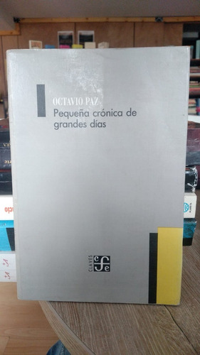 Pequeña Crónica De Grandes Días - Octavio Paz