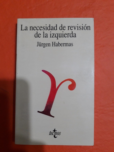 La Necesidad De Revisión De La Izquierda - Jürgen Habermas