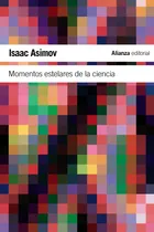 Comprar Momentos estelares de la ciencia, de Asimov, Isaac. El libro de bolsillo - Ciencias Editorial Alianza, tapa blanda en español, 2010