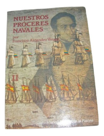 Historia, Nuestros Proceres Navales