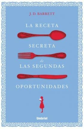 La Receta Secreta De Las Segundas Oportunidades - J D Barret