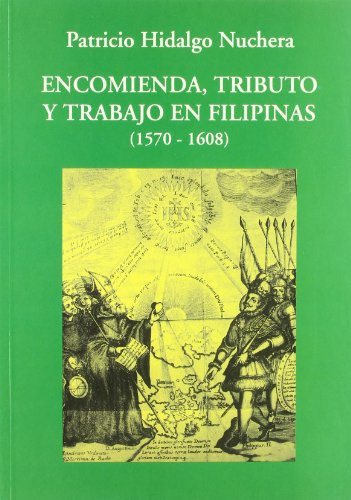 Libro Encomienda Tributo Y Trabajo En Filipinas 1570 1608  D