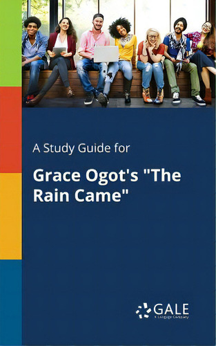 A Study Guide For Grace Ogot's The Rain Came, De Gale, Cengage Learning., Vol. 1. Editorial Gale Study Guides, Tapa Blanda En Inglés