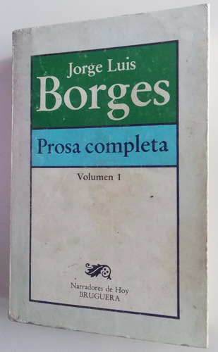 Prosa Completa Volumen 1 Jorge Luis Borges