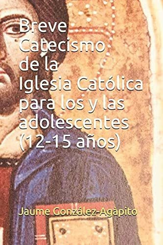 Libro : Breve Catecismo De La Iglesia Catolica Para Los Y. 