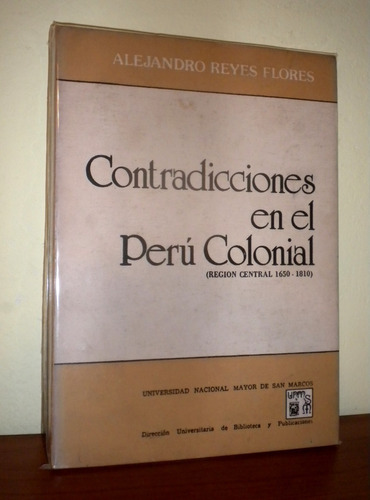 Contradicciones En El Perú Colonial - Alejandro Reyes 