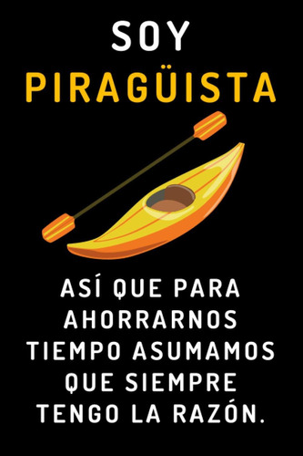 Libro: Soy Piragüista Así Que Para Ahorrarnos Tiempo Asumamo