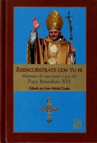 Reencuentrate Con Tu Fe Papa Benedicto Xvi Libro