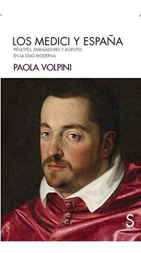 Los Medici Y España, De Volpini Paola. Editorial Sílex Ediciones, Tapa Blanda En Español, 9999