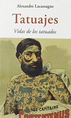 Tatuajes. Vida De Los Tatuados - Lacassagne Alexandre