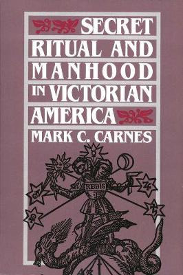 Libro Secret Ritual And Manhood In Victorian America - Ma...