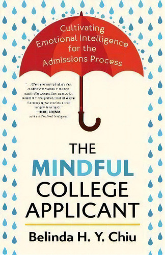 The Mindful College Applicant : Cultivating Emotional Intelligence For The Admissions Process, De Belinda H.y. Chiu. Editorial Rowman & Littlefield, Tapa Dura En Inglés