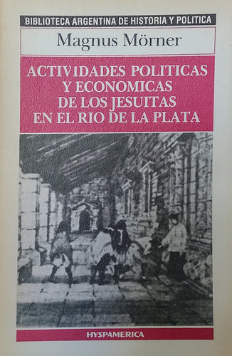 Actividades De Los Jesuitas En El Rio De La Plata - Mörner