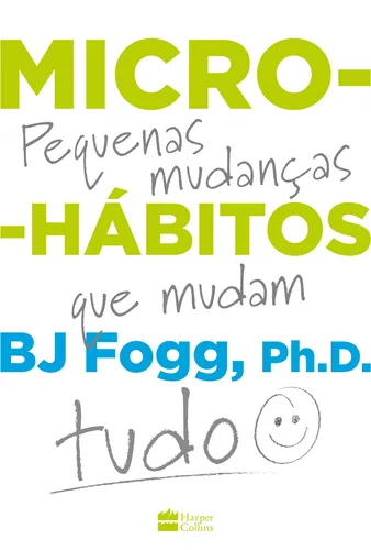 Libro Microhábitos de B.J. Fogg Los pequeños cambios que lo cambian todo (tapa blanda, 2020) en portugués Editorial HarperCollins Brasil