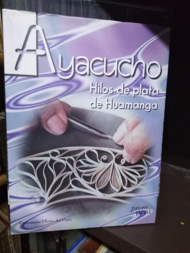 Ayacucho Hilos De Plata De Huamanga