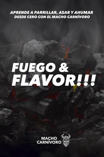 Livro: Fuego & Sabor!!!: Aprenda A Grelhar, Assar E Defumar