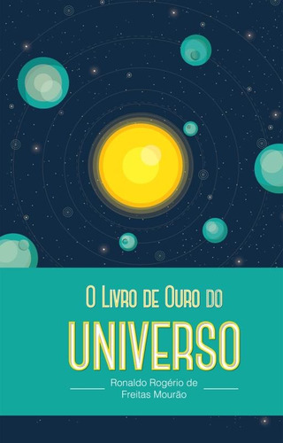 O livro de ouro do universo, de Mourão, Ronaldo Rogério de Freitas. Casa dos Livros Editora Ltda, capa mole em português, 2016