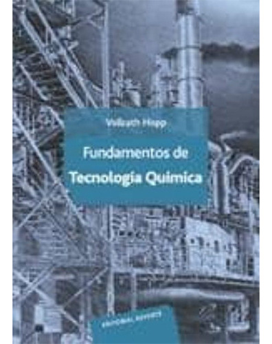 Fundamentos De Tecnología Química 1º Edicion, De Hopp, V.. Editorial Reverte, Tapa Blanda En Español