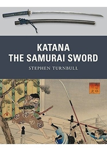 Book : Katana: The Samurai Sword (weapon) - Stephen Turnbull