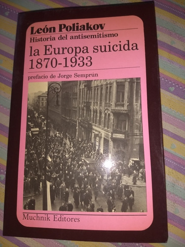 Historia Del Antisemitismo -- La Europa Suicida 1870-1933
