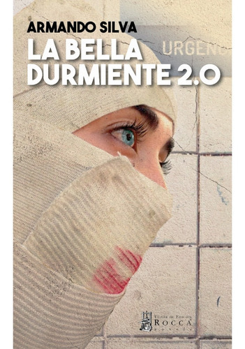 La Bella Durmiente 2.0, De Silva, Armando. Rocca Editorial Colombiana, Tapa Blanda, Edición 1 En Español