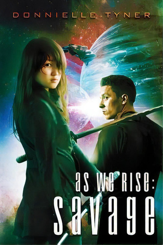 As We Rise : Savage, De Donnielle Tyner. Editorial Createspace Independent Publishing Platform, Tapa Blanda En Inglés