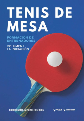 Libro: Tenis De Mesa. Formación De Entrenadores: Volumen I.